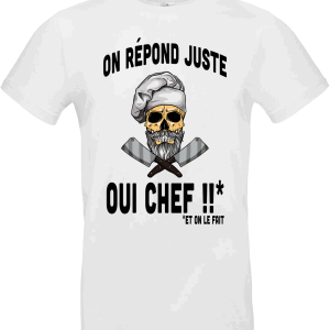 T-shirt humour “On répond juste : Oui Chef !!”