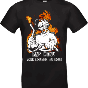 T-shirt homme “Pas venu pour souder du bois” – Spécial soudeurs 🔥