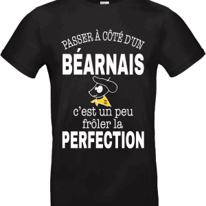 T-shirt “Passer à côté d’un Béarnais, c’est un peu frôler la perfection” 😎