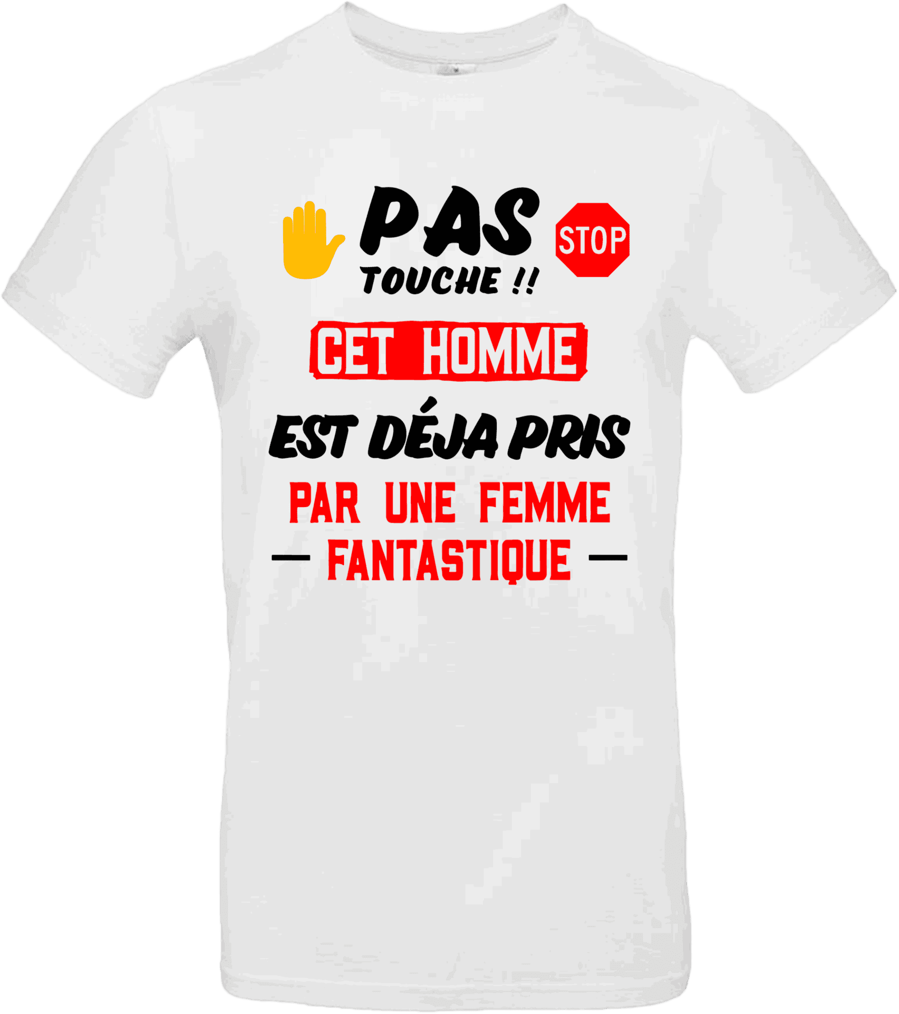 👕 T-shirt “Pas touche !! Cet homme est déjà pris par une femme fantastique”